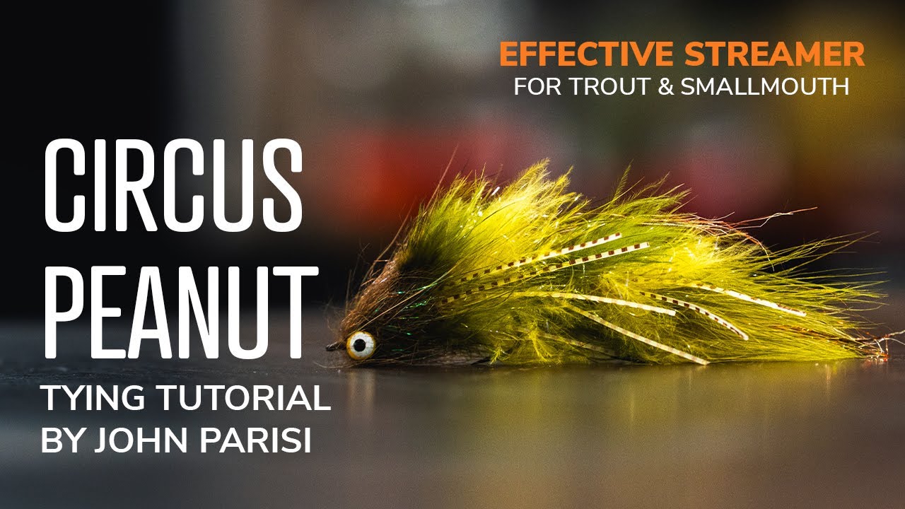 Tying the Circus Peanut Streamer Pattern with John Parisi: Effective Streamer for Trout & Smallmouth