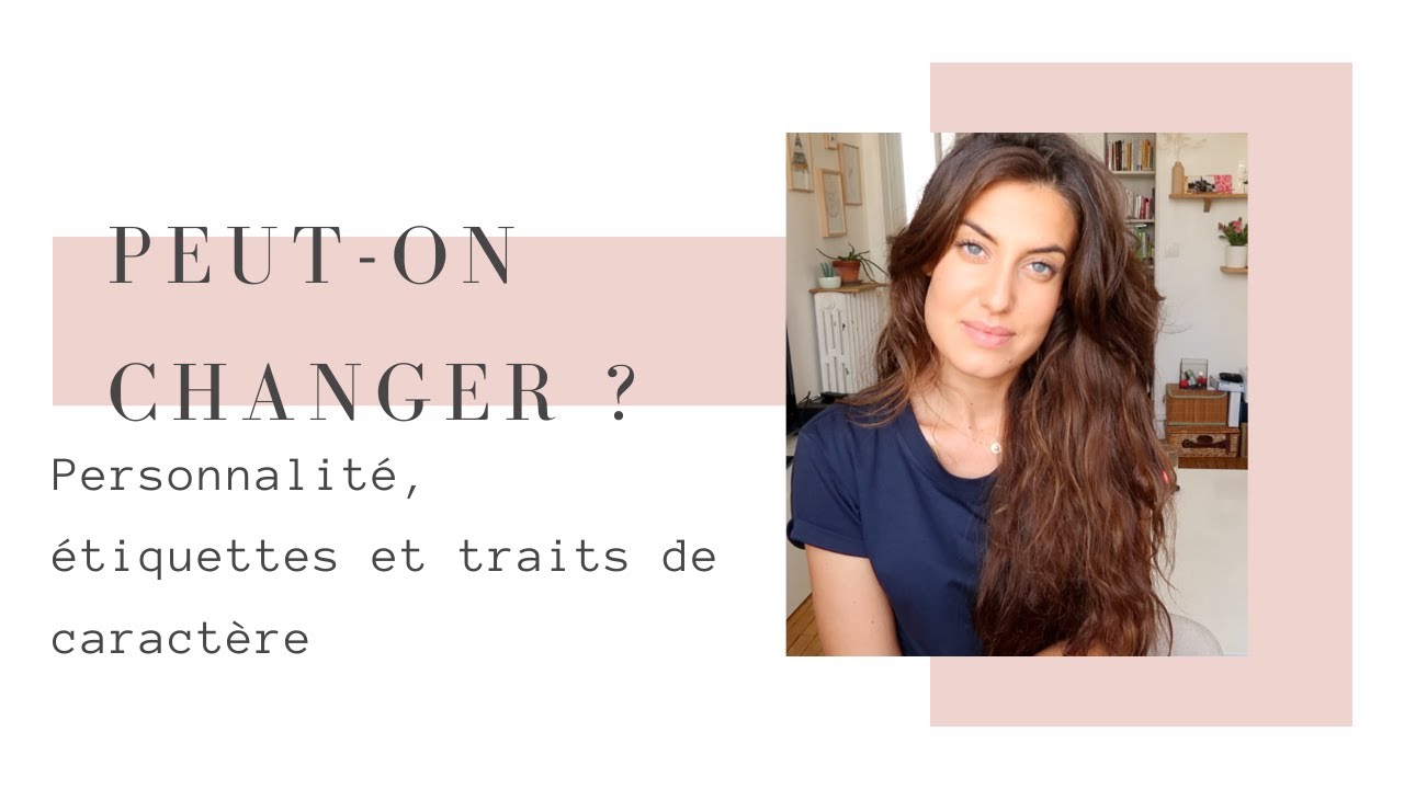 Étiquettes, personnalité et caractère ⎪Peut-on changer ?
