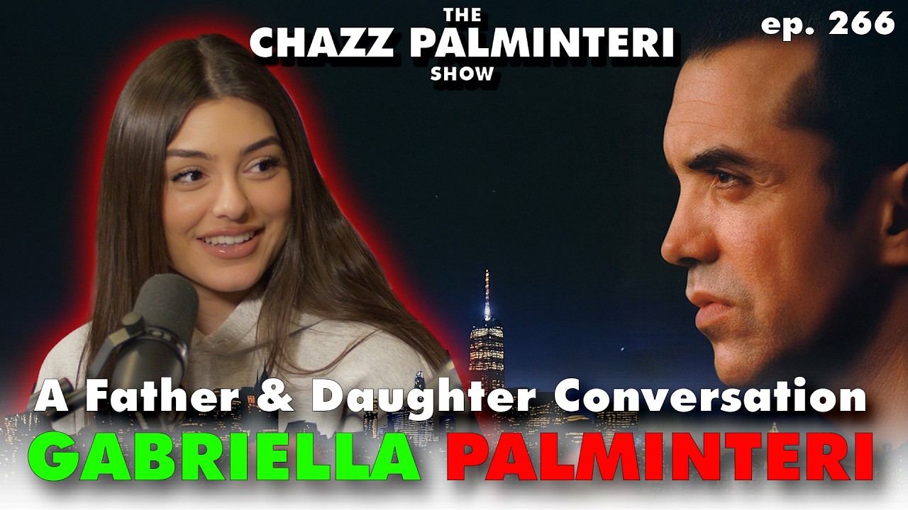 A Father & Daughter Conversation w/ Gabriella Palminteri | The Chazz Palminteri Show | Episode 266