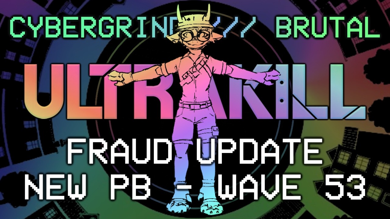 ULTRAKILL - Brutal Cybergrind - Wave 53 (FRAUD UPDATE)
