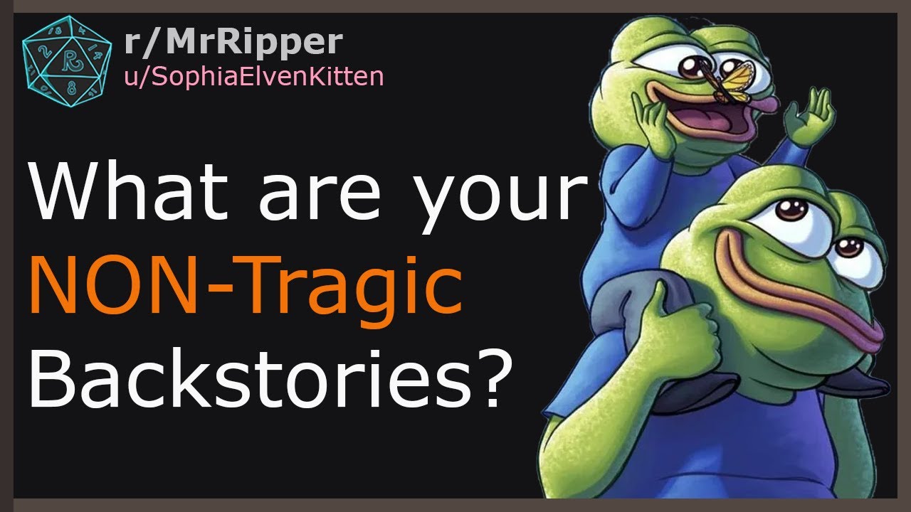 D&D Players: What are your best NON-Tragic Backstories?