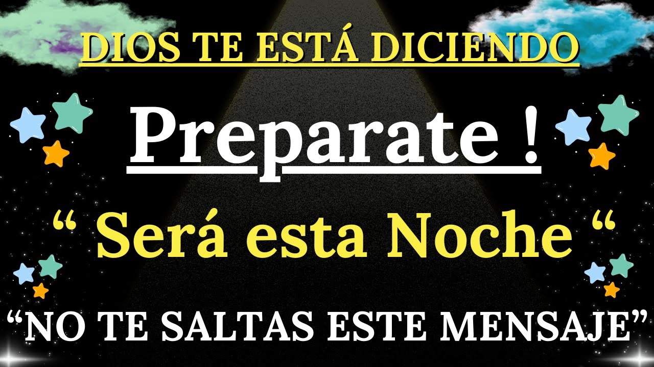 🙏FINALMENTE ! SERÁ ESTA NOCHE...PREPÁRATE ! NO IGNORES ESTE MENSAJE, ÁBRELO INMEDIATAMENTE💌DIOS DICE