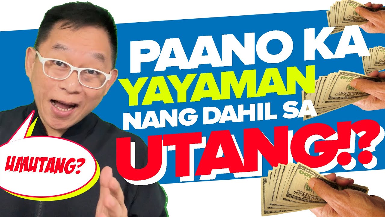 Paano Ka Yayaman Ng Dahil Sa Utang?!