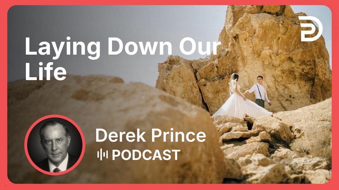 Laying Down Our Life | Part 2 - The Key to a Successful Marriage | Derek Prince