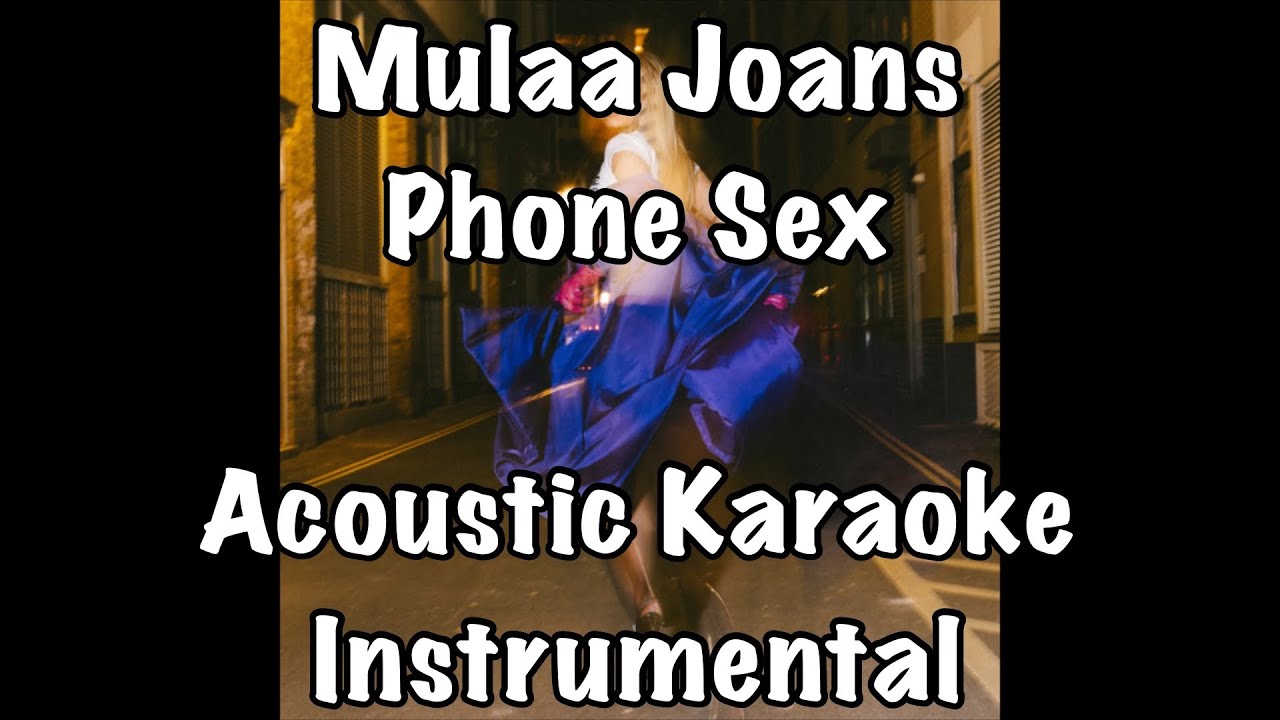 Mulaa Joans - Phone Sex Acoustic Karaoke Instrumental