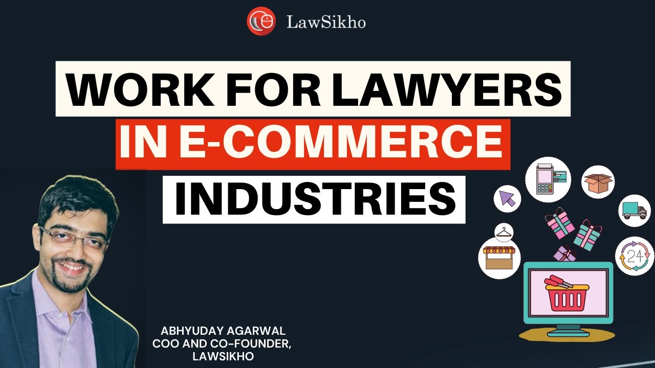 What are the types of legal work relating to E-commerce industries? | Abhyuday Agarwal | LawSikho