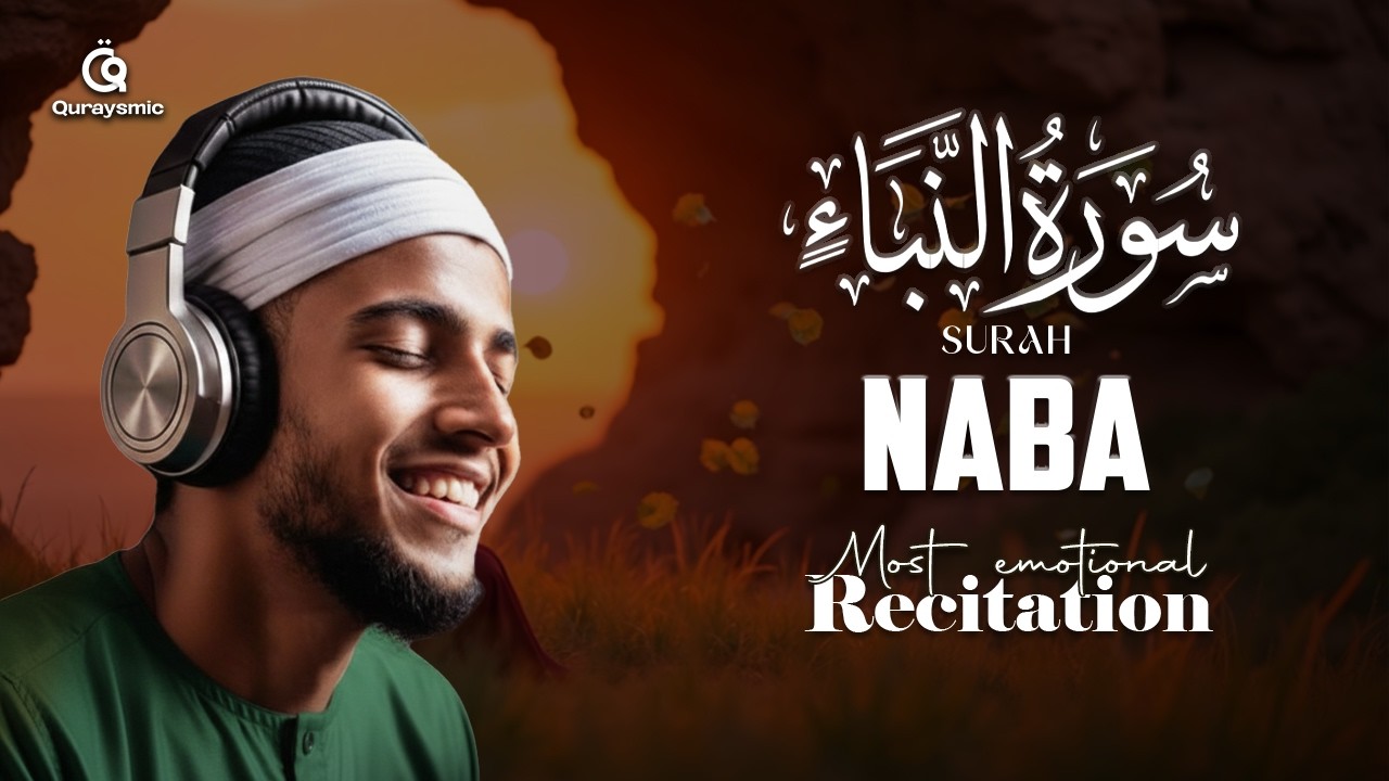 Surah Naba سورة النبأ | Soothing & Calming Quran to Soothe the Soul & Ease the Heart