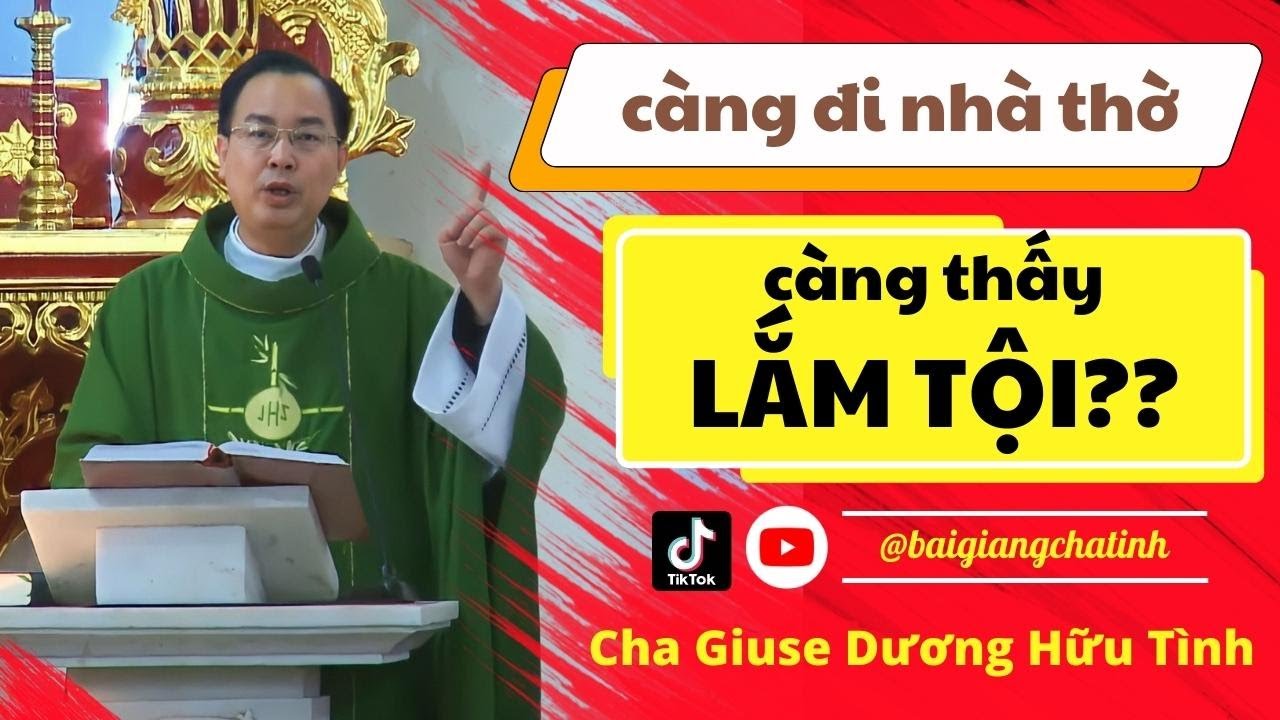 CÀNG ĐI LỄ CÀNG LẮM TỘI | Cha Dương Hữu Tình giảng lễ cực hay ai cũng nên nghe | Bài Giảng Cha Tình