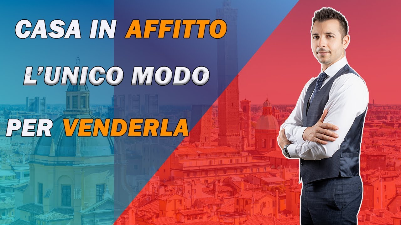 Vendere Casa Con un Inquilino in AFFITTO