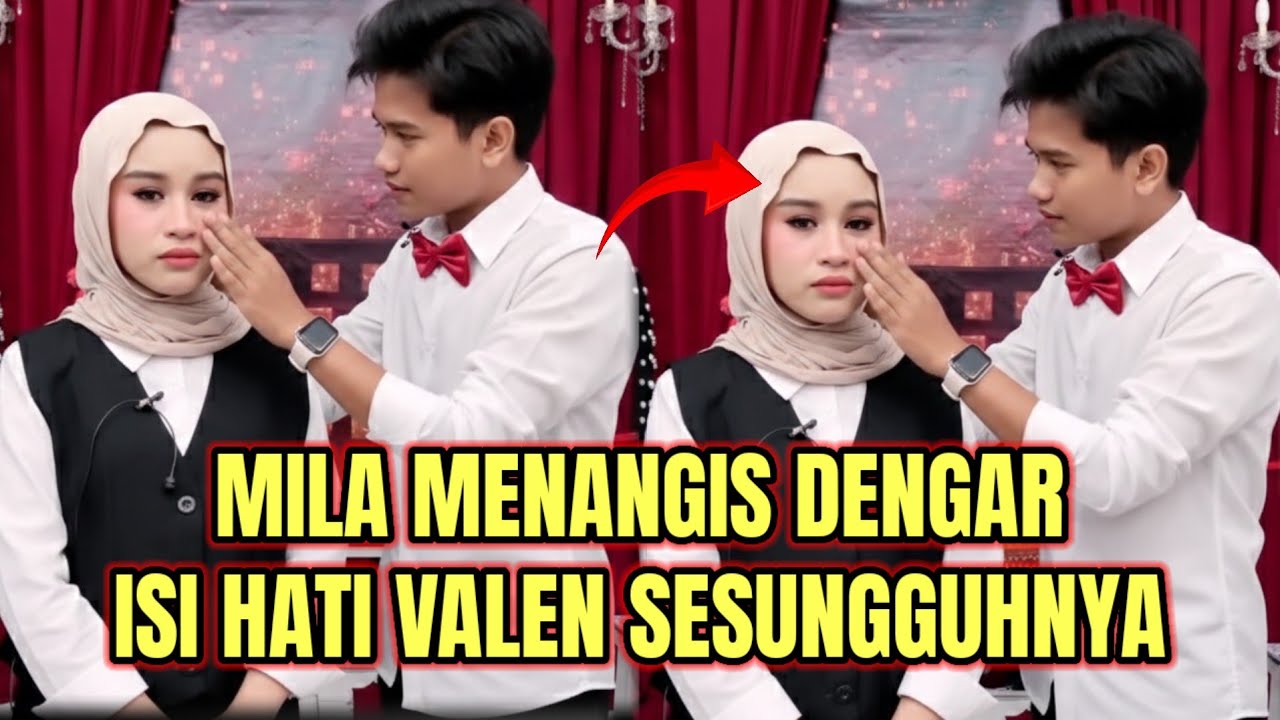 MILA MENANGIS DENGAR ISI HATI VALEN SESUNGGUHNYA!