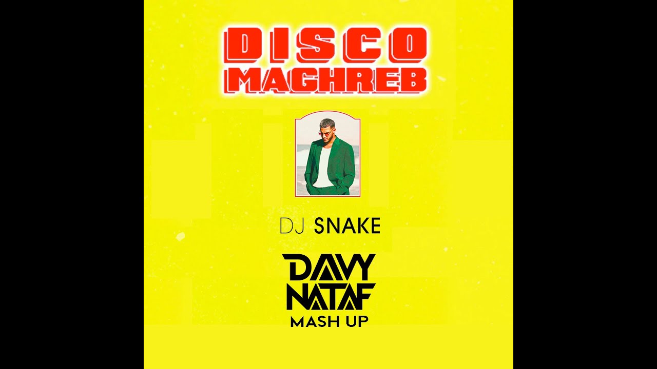 Dj Snake - Disco Maghreb Remix (Davy Nataf Mash Up)