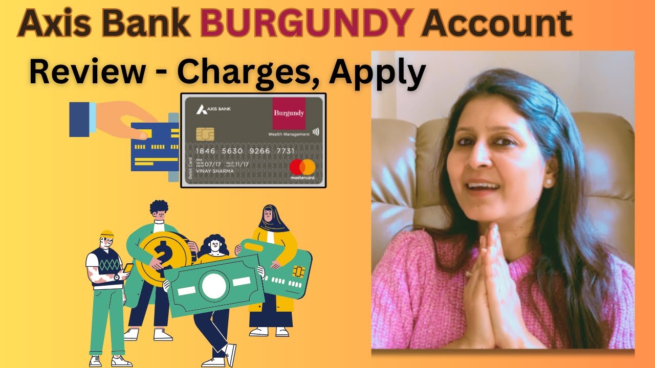 Axis Bank Burgundy Account Full Details - Benefits, Eligibility, Fees 2024