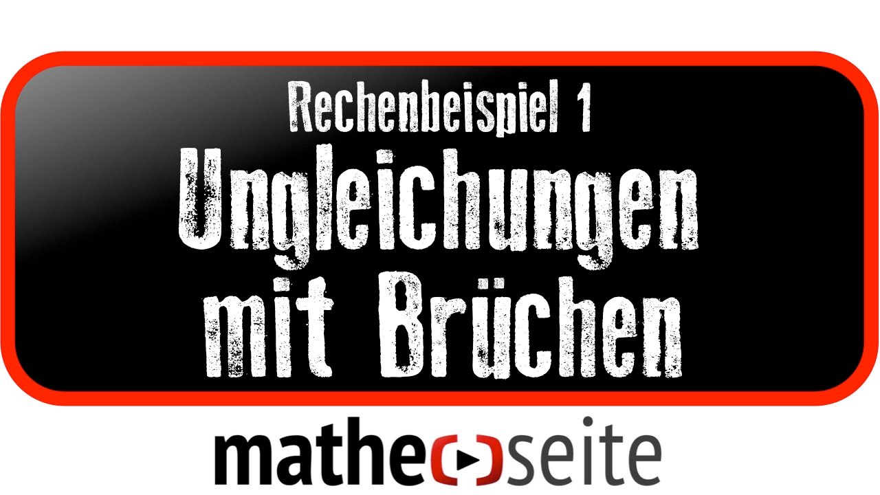 Ungleichungen mit Brüchen, Beispiel 1 | A.26.04