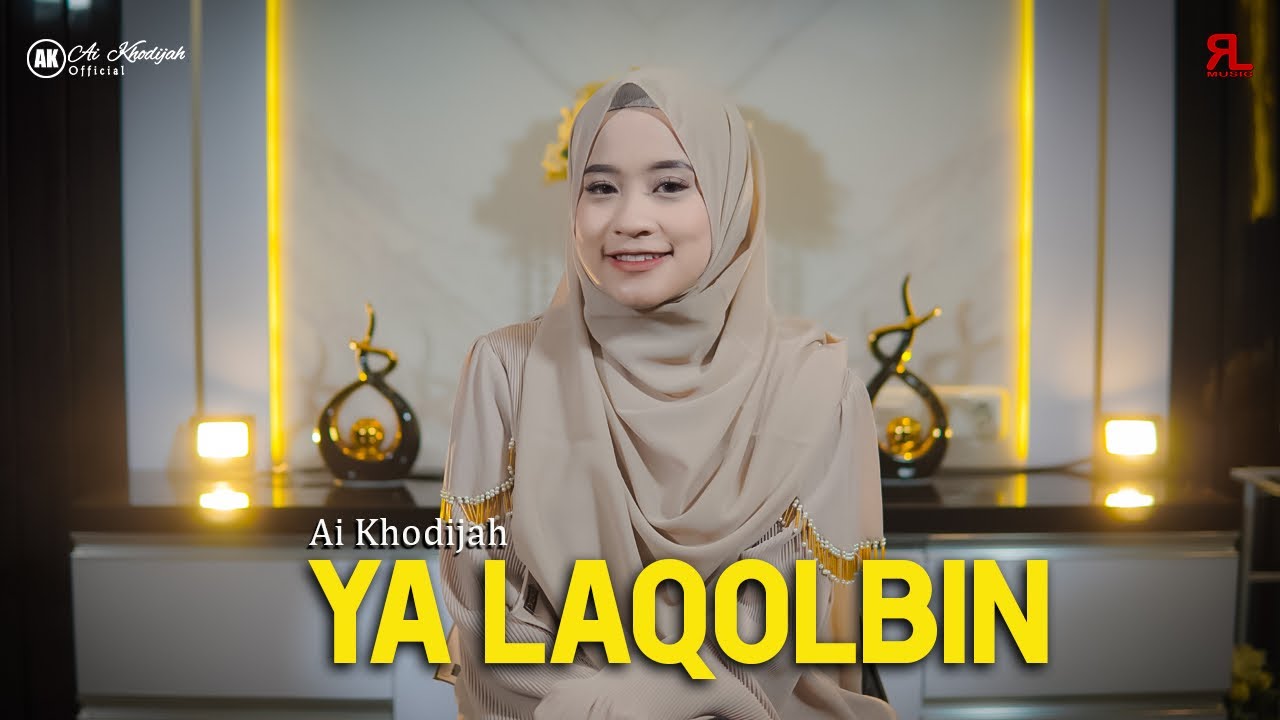 YA LAQOLBIN - AI KHODIJAH