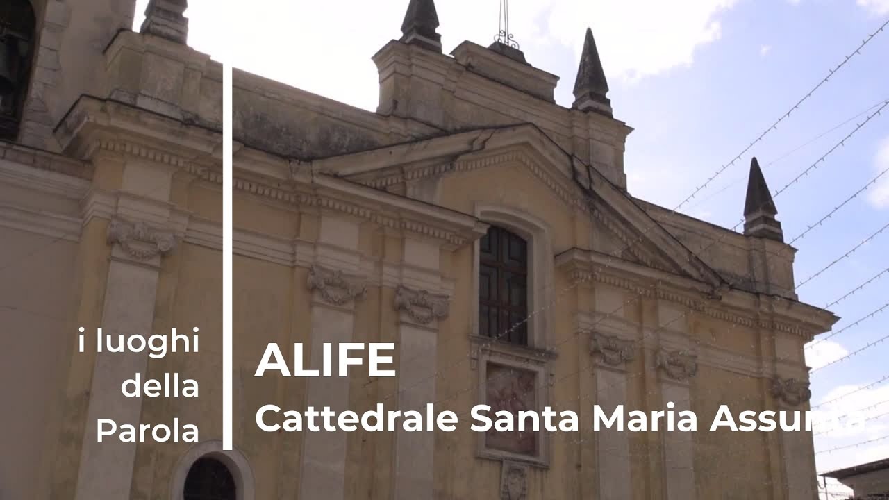 i luoghi della Parola - Alife, Cattedrale di Santa Maria Assunta