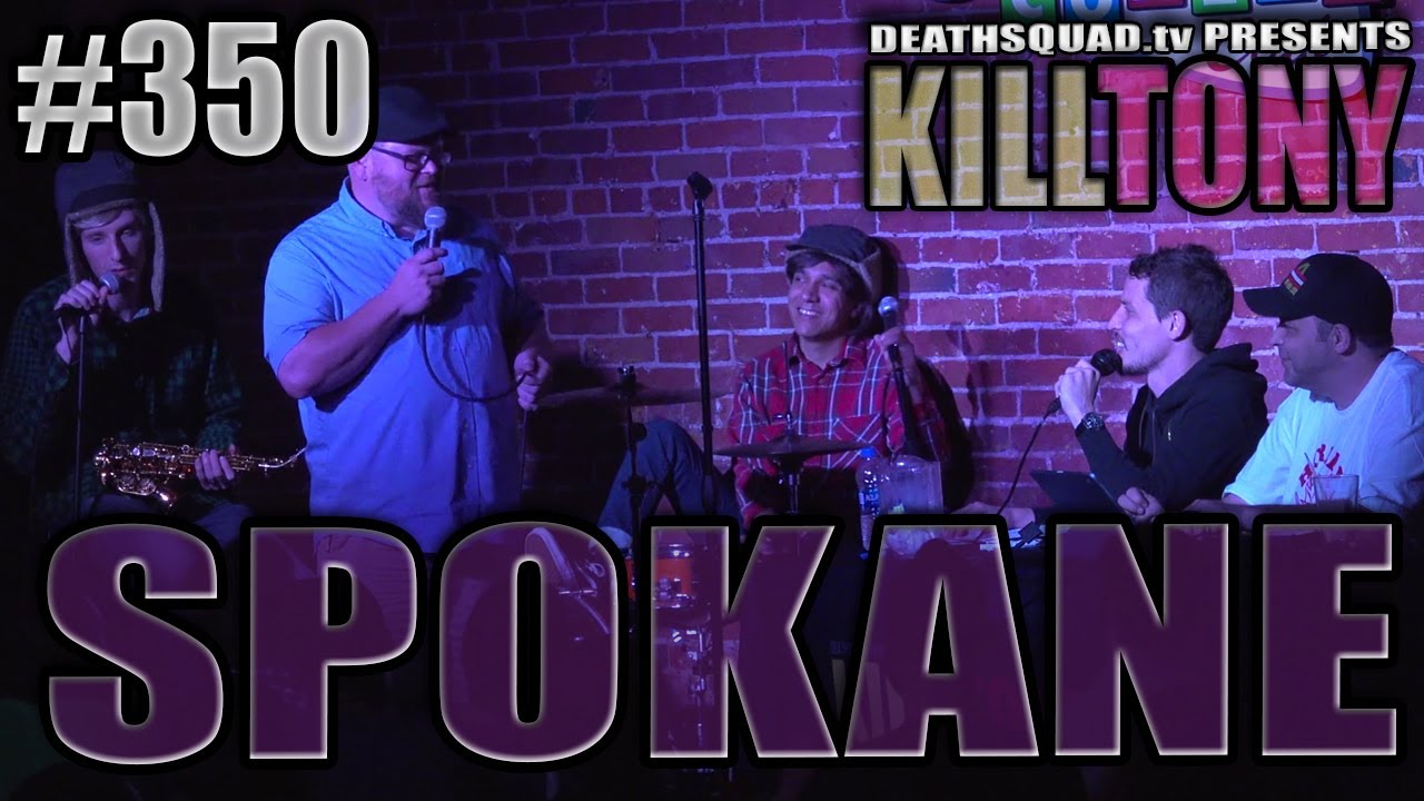 KILL TONY #350 - SPOKANE