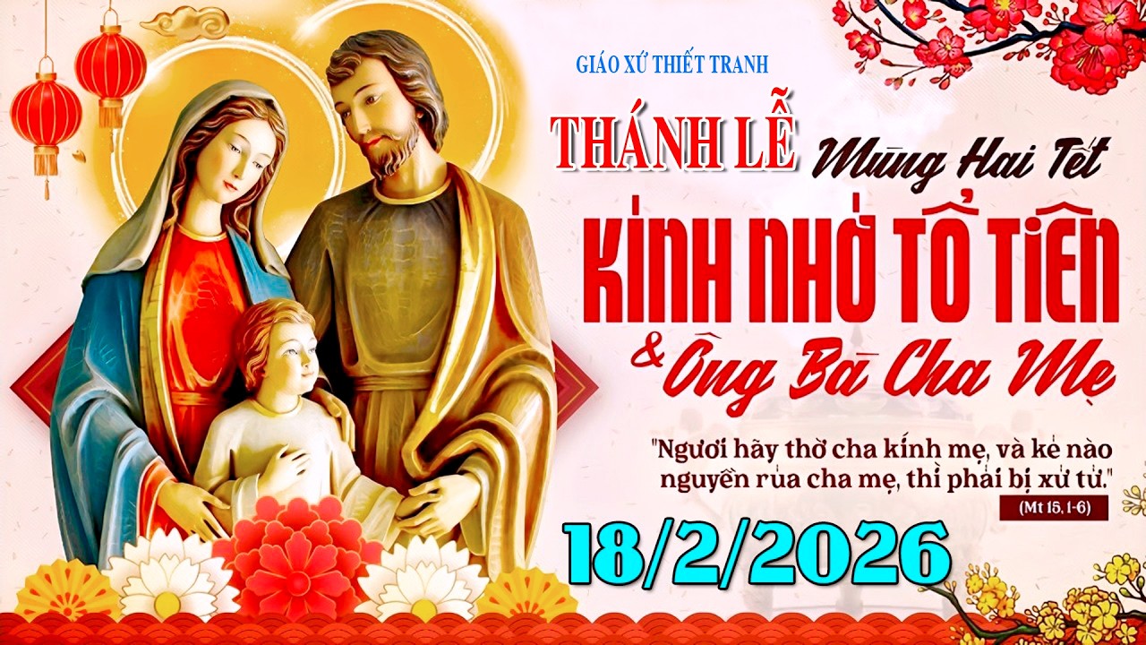 Giáo Xứ Thiết Tranh . Thánh Lễ Cầu cho Tổ Tiên Ông Bà Cha Mẹ . Mừng Hai Tết Bính Ngọ 2026