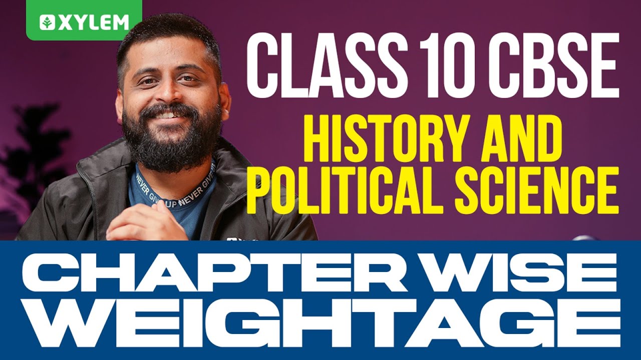 Class 10 CBSE History & Political Science | Chapter Wise Weightage | Xylem Class 10 CBSE