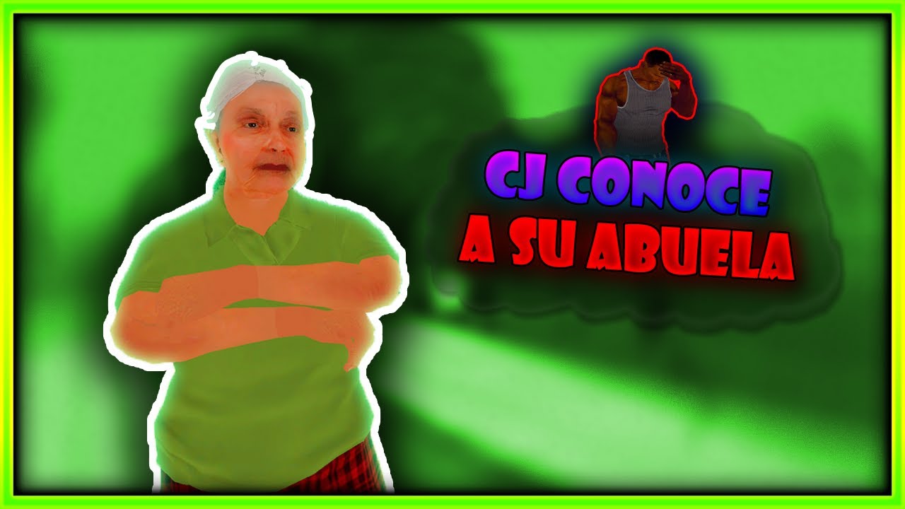 Gta San Andreas Loquendo - CJ Conoce a su Abuela