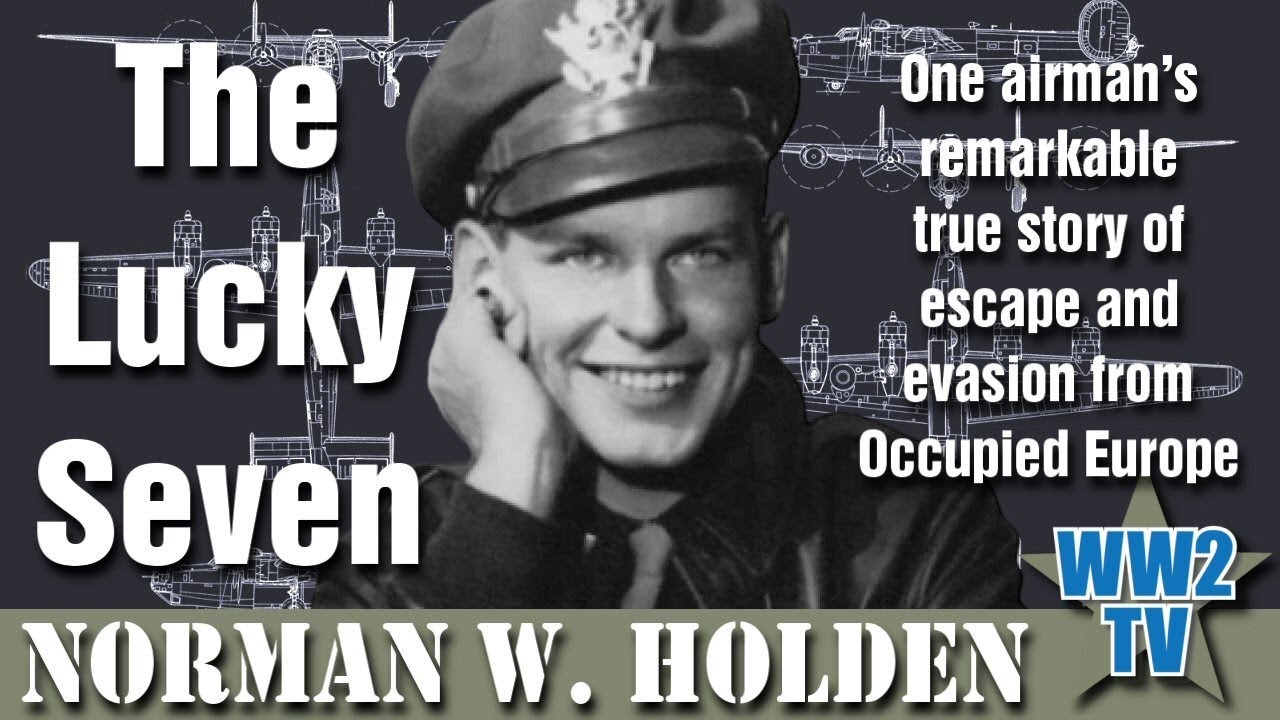 The Lucky Seven - One Airman's remarkable true story of escape and evasion from occupied Europe