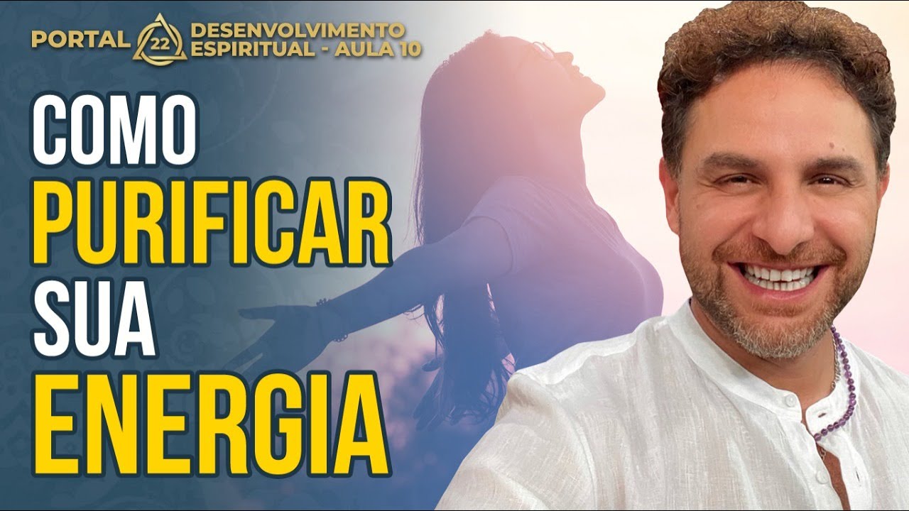 COMO PURIFICAR SUA ENERGIA - Aula 10 | com Daniel Atalla