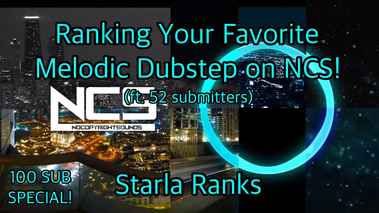 Ranking Your Favorite Melodic Dubstep on NCS! (ft. 52 submitters) (100 SUB SPECIAL 1/2)
