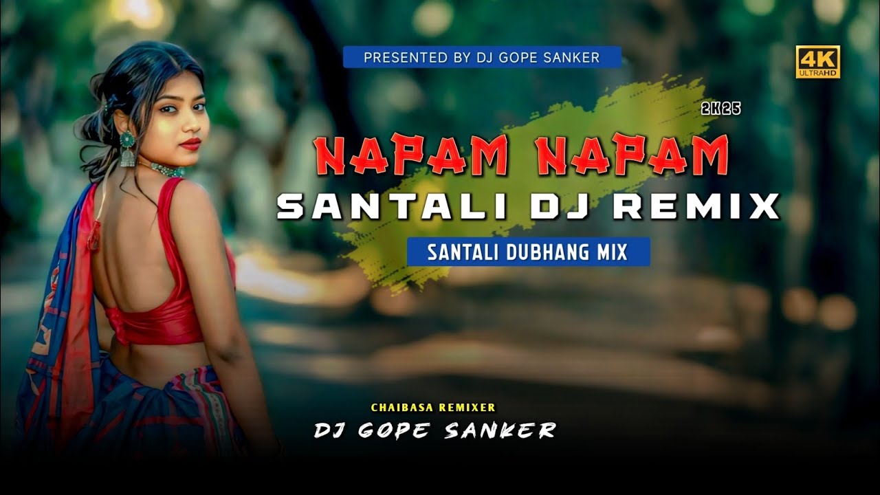 Napam Napam Tege🌿Santali Dj Remix 2025 🌿Santali Dubang Mix🌿 Dj Gope Sanker🌿New Ho Munda Dj Song 2025