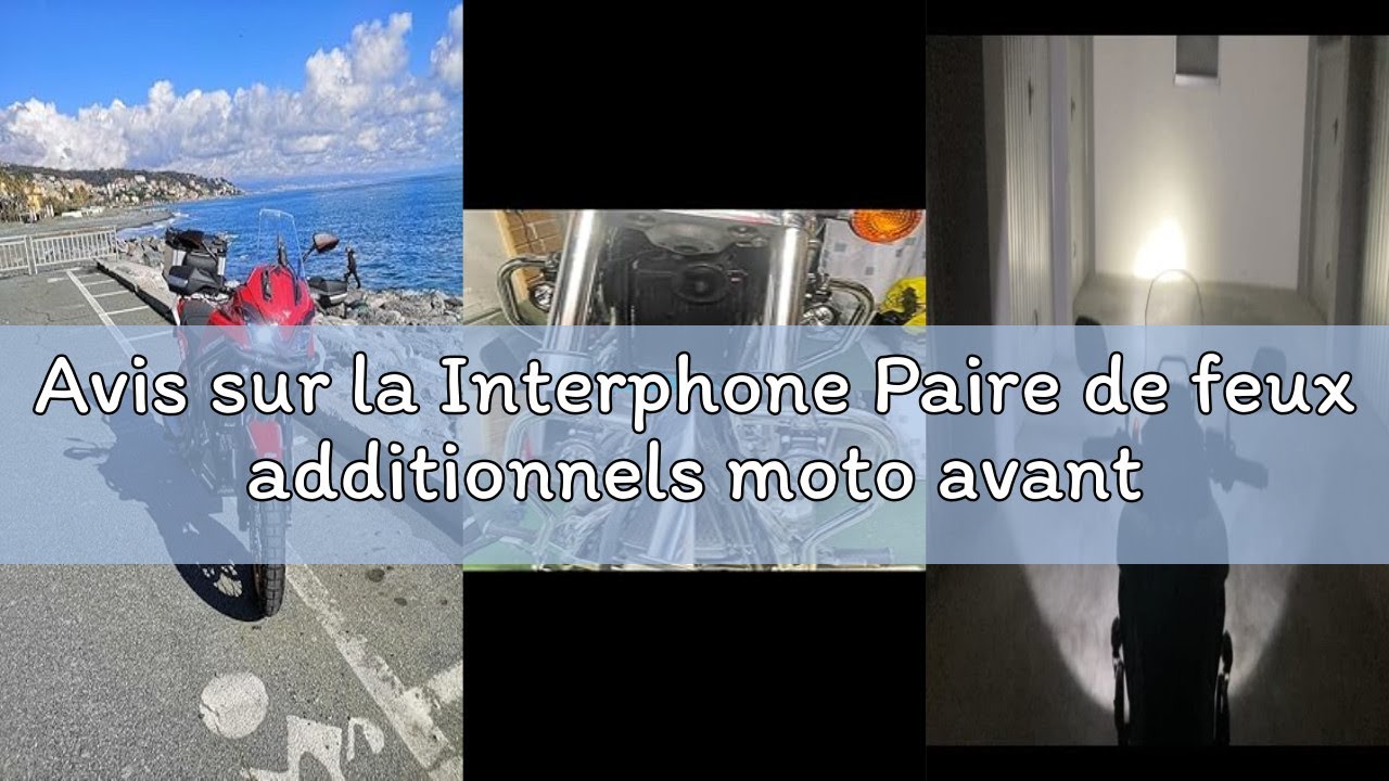 Avis sur la Interphone Paire de feux additionnels moto avant – Phare LED homologué ECE R112 – Kit de