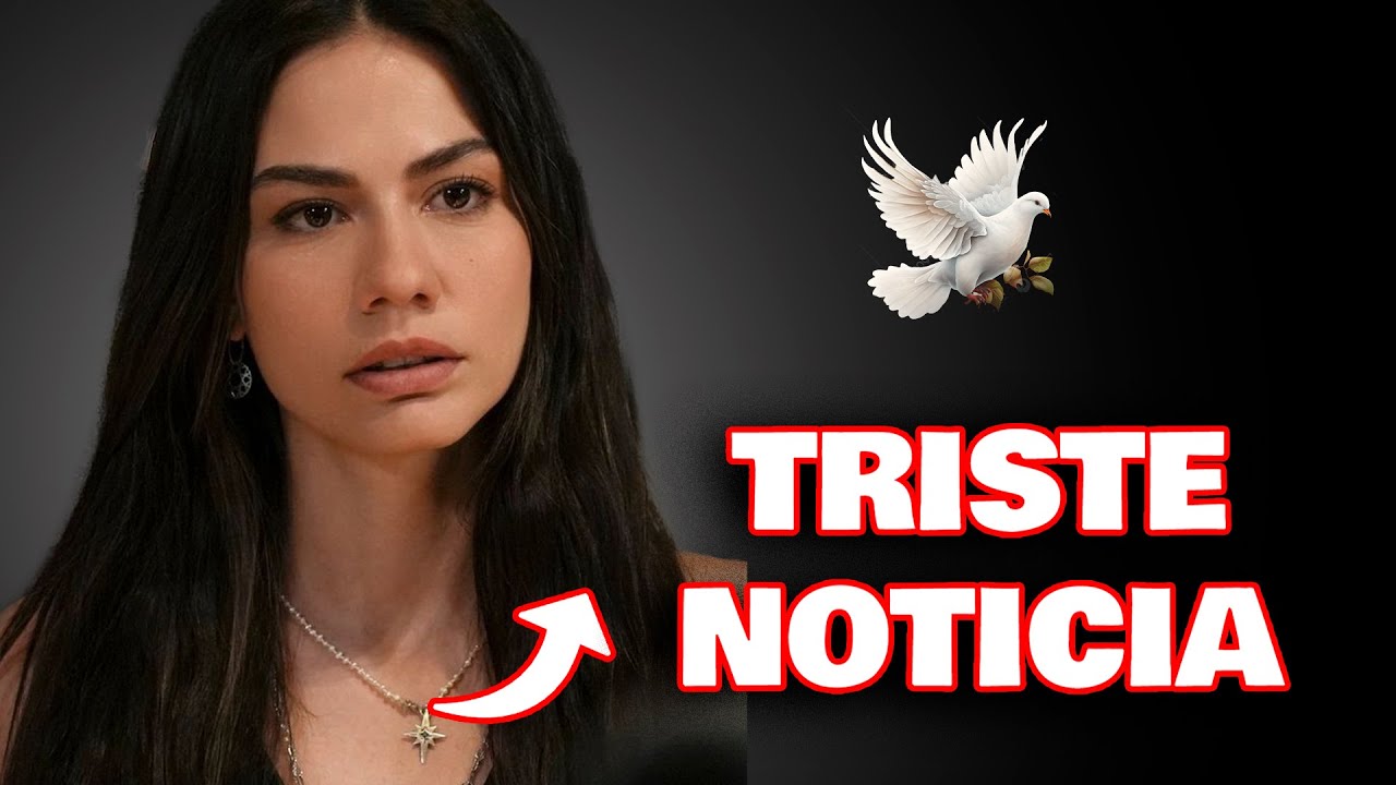 ATENCIÓN_ HACE 18 MINUTOS_ Demet Özdemir _ Noticia Triste