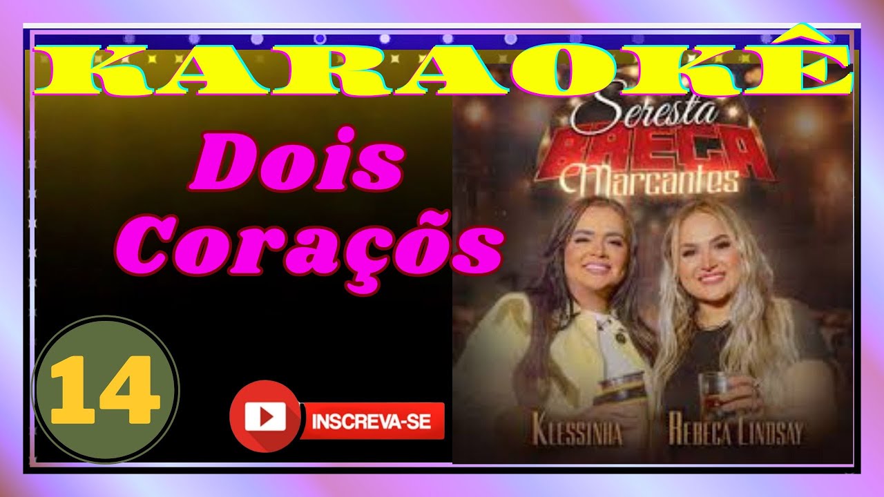 karaokê Dois corações versão seresta KLESSINHA E REBECA LINDSAY