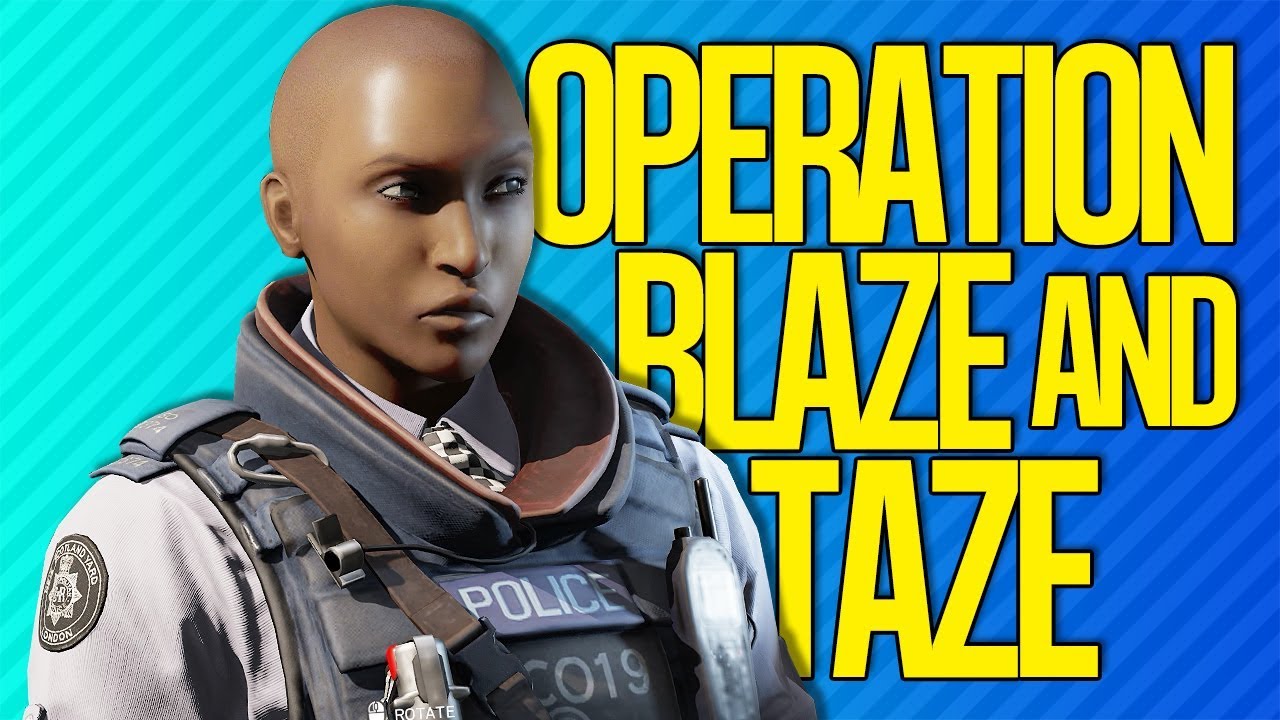 OPERATION BLAZE AND TAZE | Rainbow Six Siege