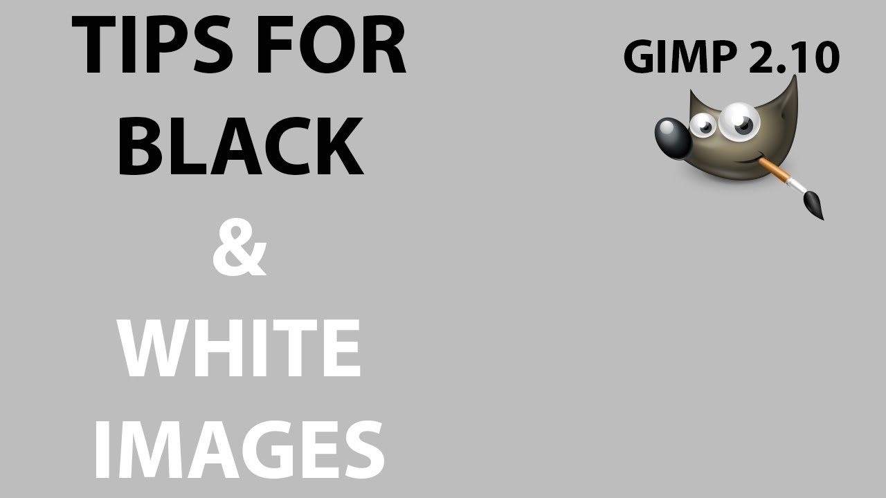 Tips for Black & White images with GIMP 2.10.