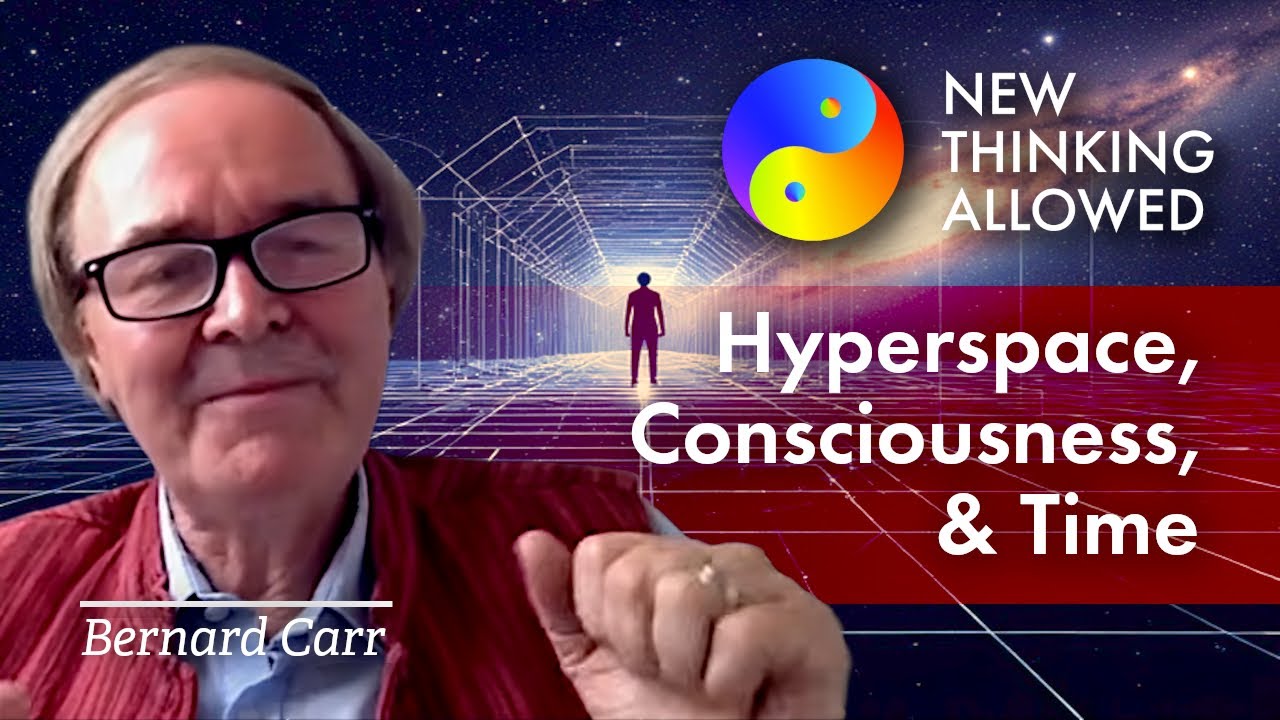 Hyperspace, Consciousness, and Time with Bernard Carr (4K Reboot)