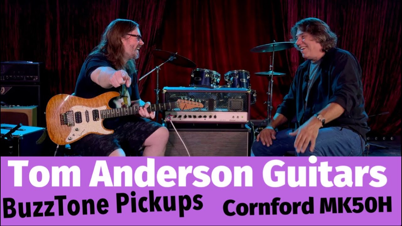 Tom Anderson & Cornford MK50H & BuzzTone Pickups!! 