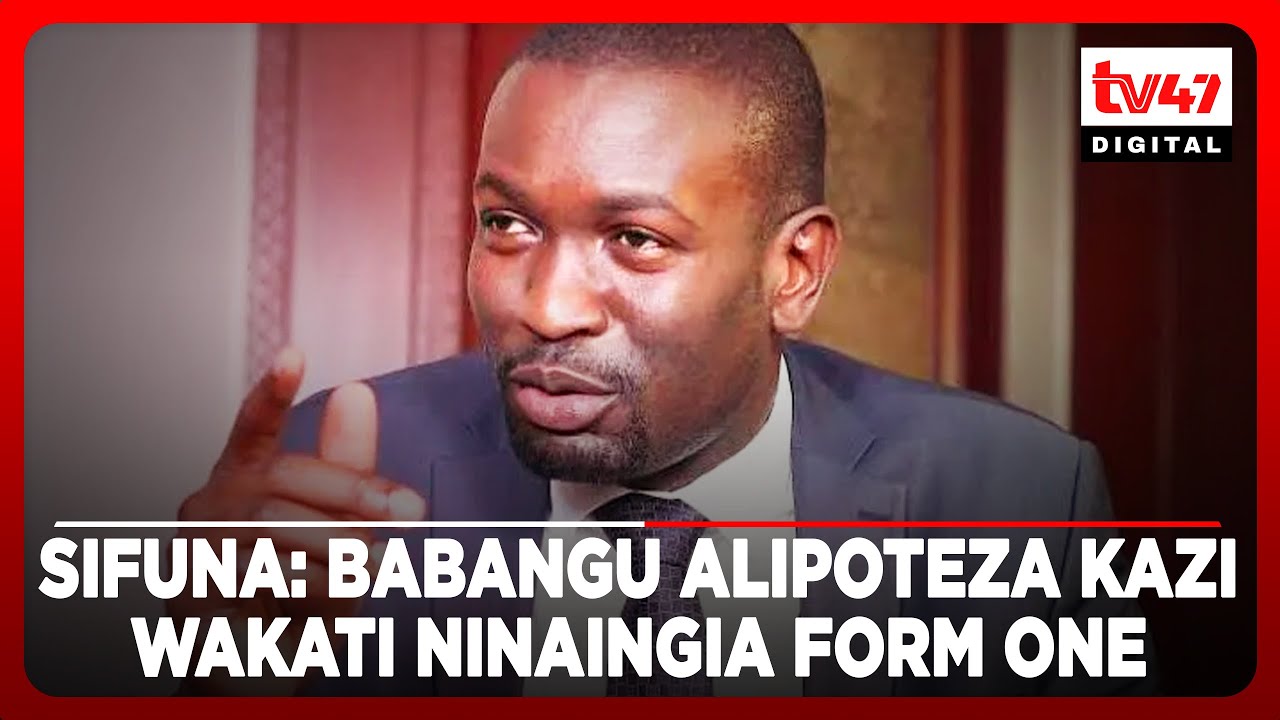 Edwin Sifuna: Babangu alipoteza kazi wakati ninaingia form one