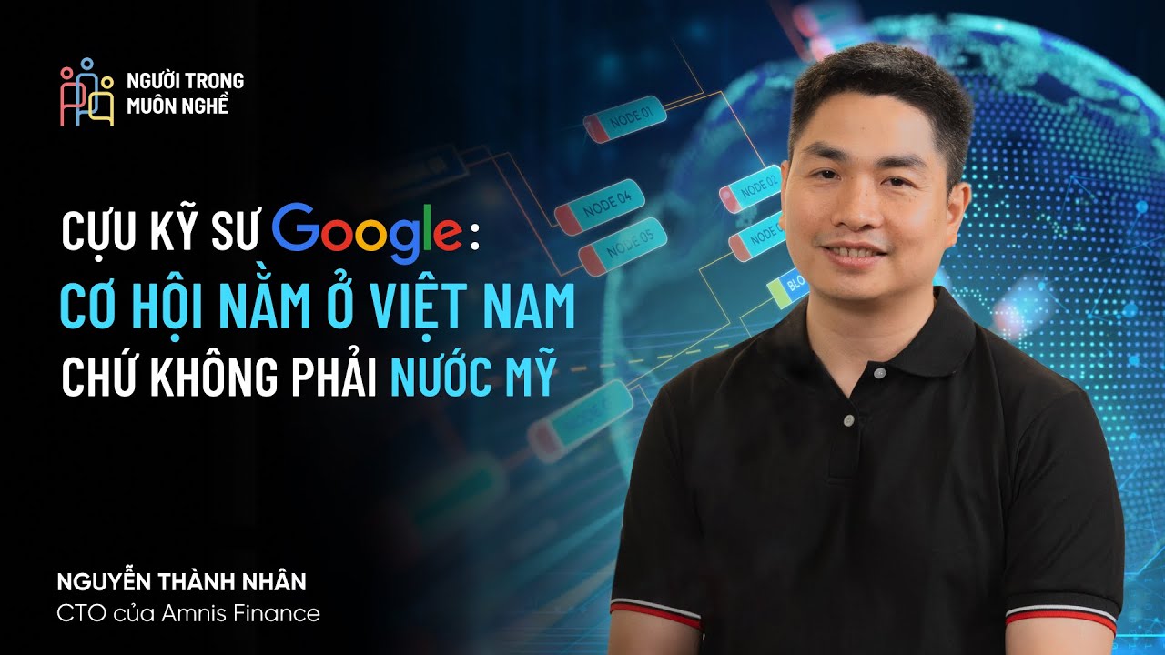 Cựu Kỹ Sư Google: Cơ Hội Nằm Ở Việt Nam Chứ Không Phải Nước Mỹ! | Nguyễn Thành Nhân – #NTMN EP 41