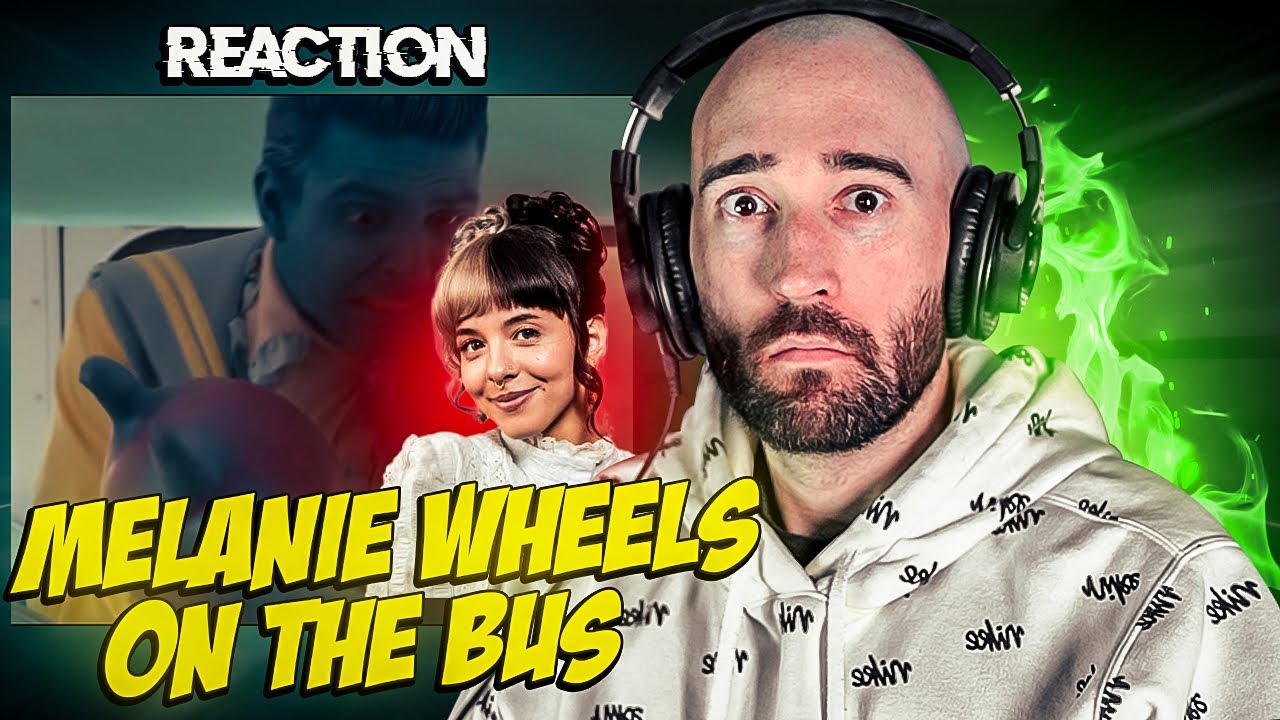 MELANIE MARTINEZ - WHEELS ON THE BUS [FIRST TIME REACTION]