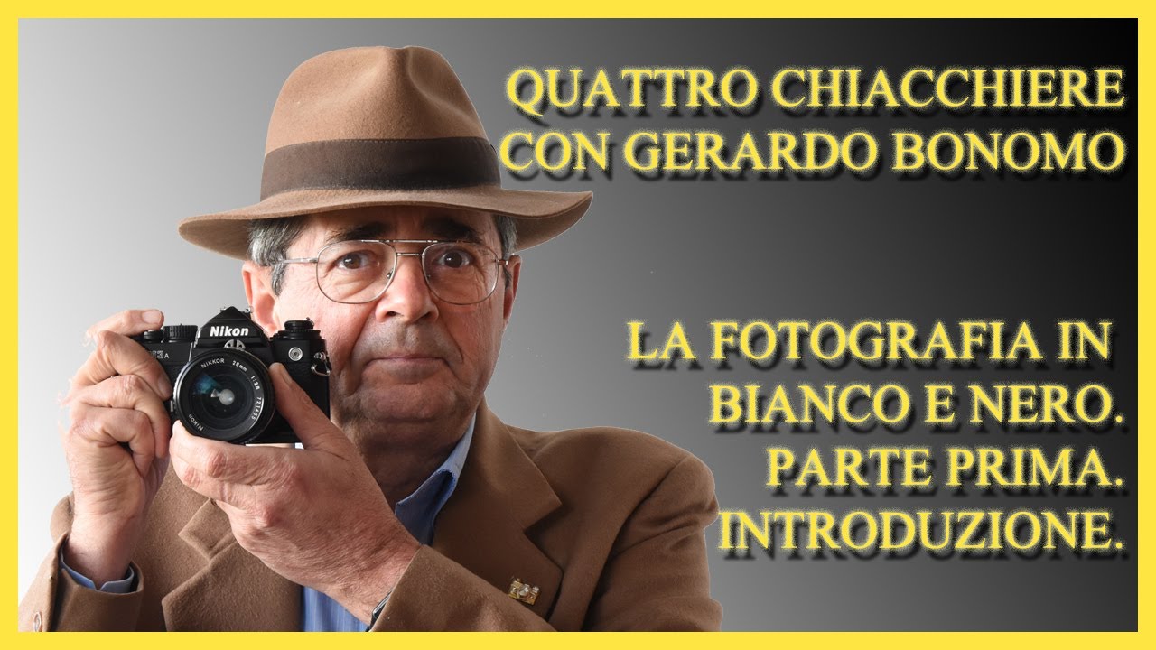 QUATTRO CHIACCHIERE CON GERARDO BONOMO. LA FOTOGRAFIA IN BIANCO E NERO. PARTE PRIMA. INTRODUZIONE