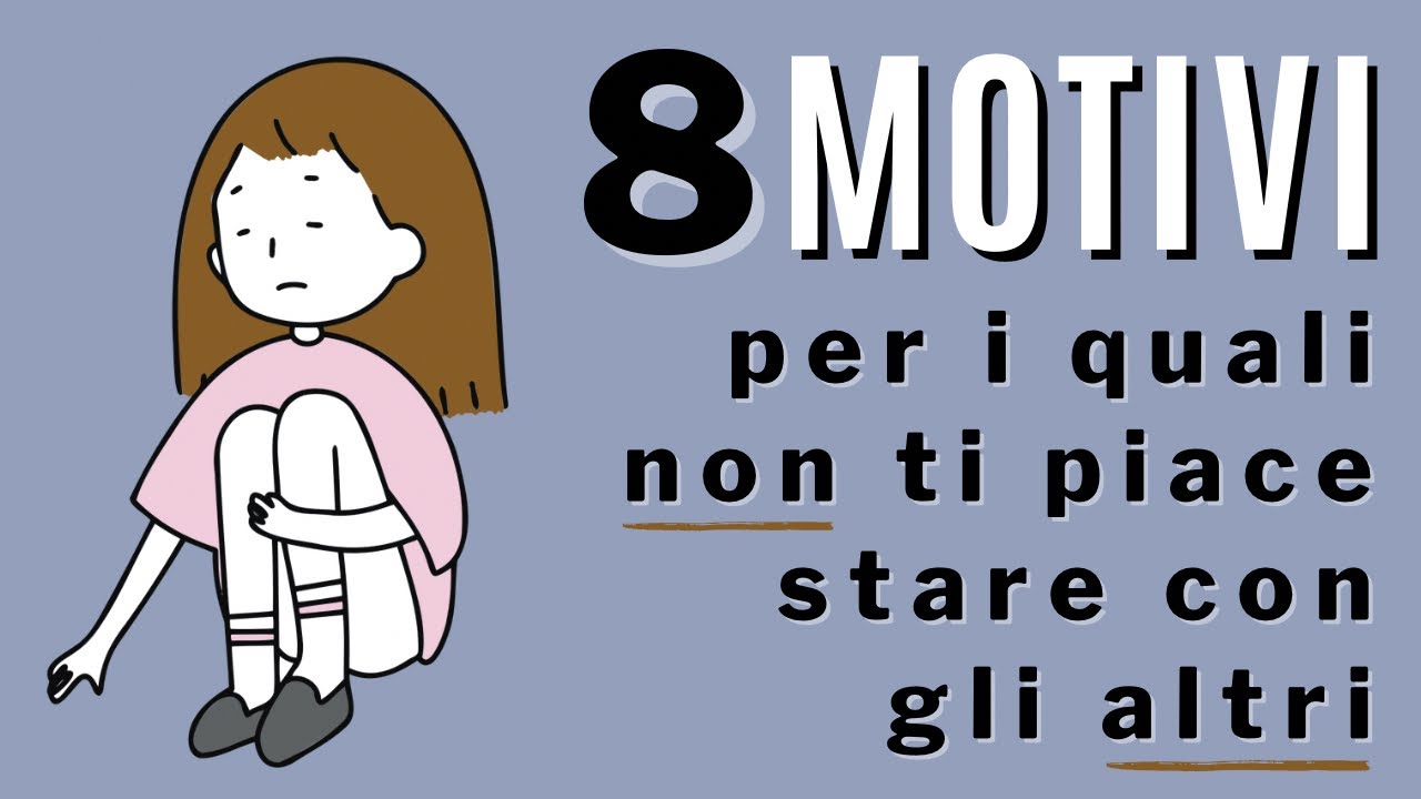 8 motivi per i quali non ti piace stare con gli altri