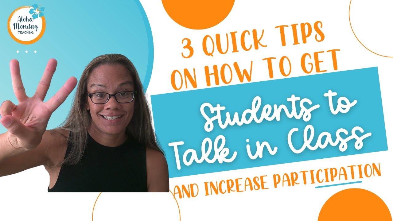 3 Quick Tips on How to Get Students to Talk in Class and Increase Participation