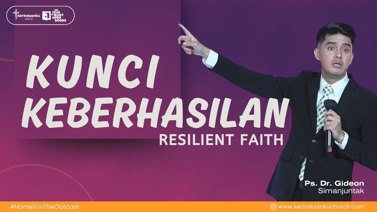 KUNCI KEBERHASILAN [RESILIENT FAITH] I Khotbah Ps. Dr. Gideon Simanjuntak