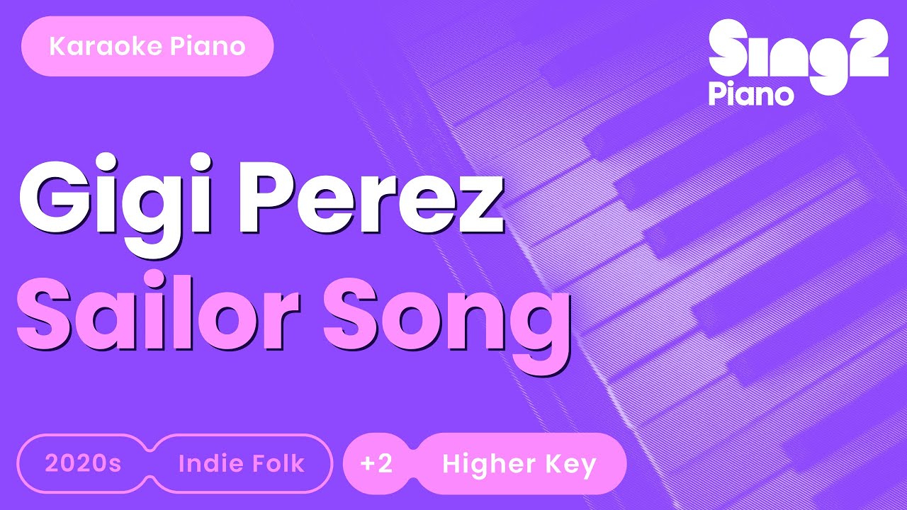 Gigi Perez - Sailor Song (Higher Key) Piano Karaoke