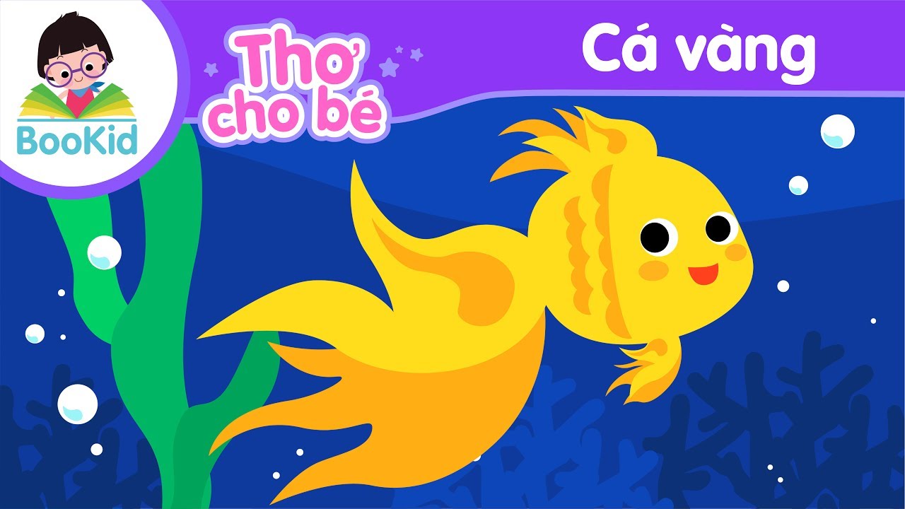 B&agrave;i thơ C&aacute; v&agrave;ng | Thơ cho b&eacute; | Thơ thiếu nhi | Thơ mầm non | Gi&aacute;o dục trẻ em | Bookid