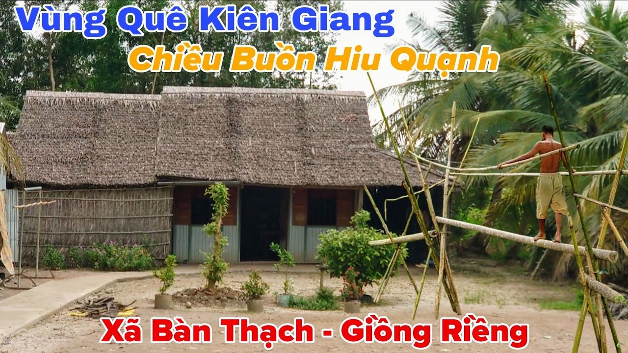 Khám Phá Vùng Quê Yên Bình, Chiều Buồn Man Mác Xã Bàn Thạch - Huyện Giồng Riềng