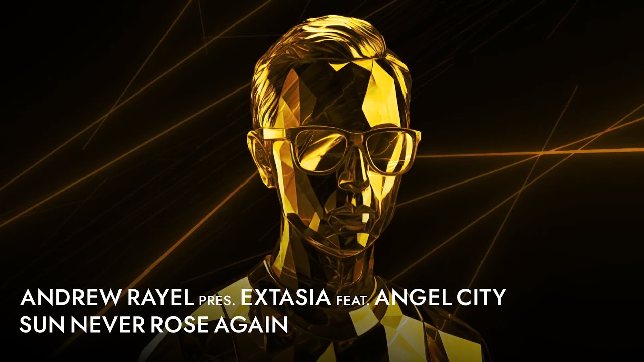 Andrew Rayel pres. EXTASIA feat. Angel City - Sun Never Rose
