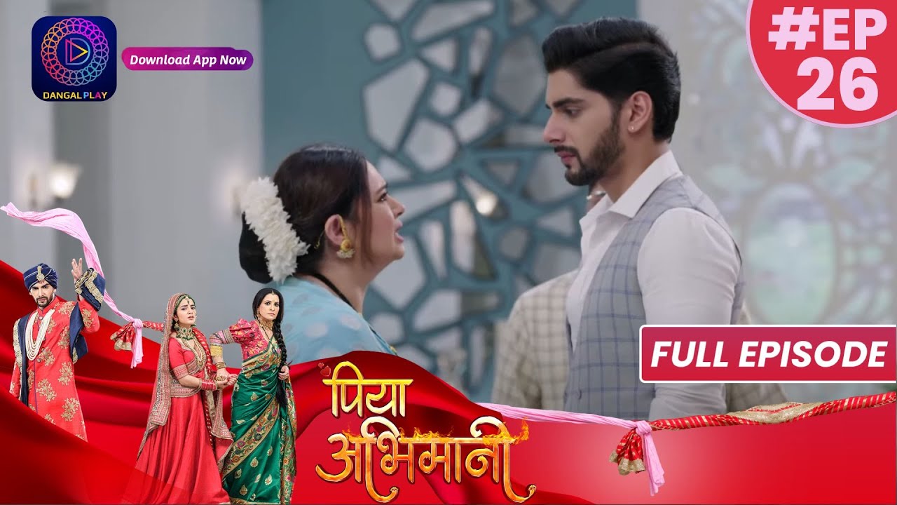 Piya Abhimani | 28 March 2023 Full Episode 26 | पिया अभिमानी | Dangal TV