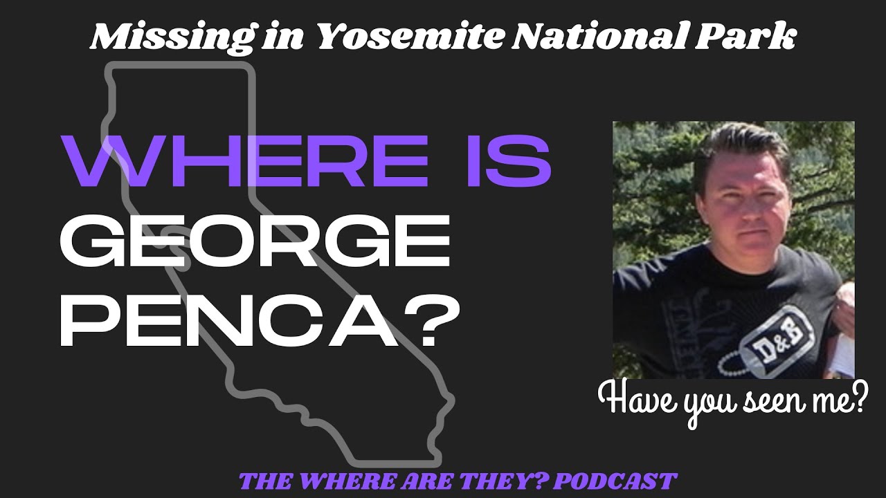 Vanished at Yosemite National Park: The Disappearance of George Penca