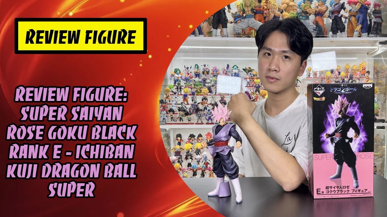 Review Mô Hình: Super Saiyan Rose Goku Black - Dragon Ball Super/ Ichiban Kuji Rank E
