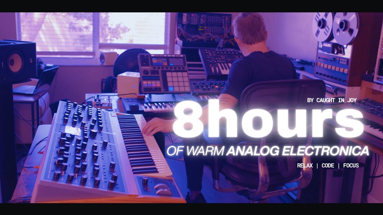 Analog Electronica &ndash; 8 Hours of Immersive Synth Music for Relaxing, Focus, Coding and Creative Work