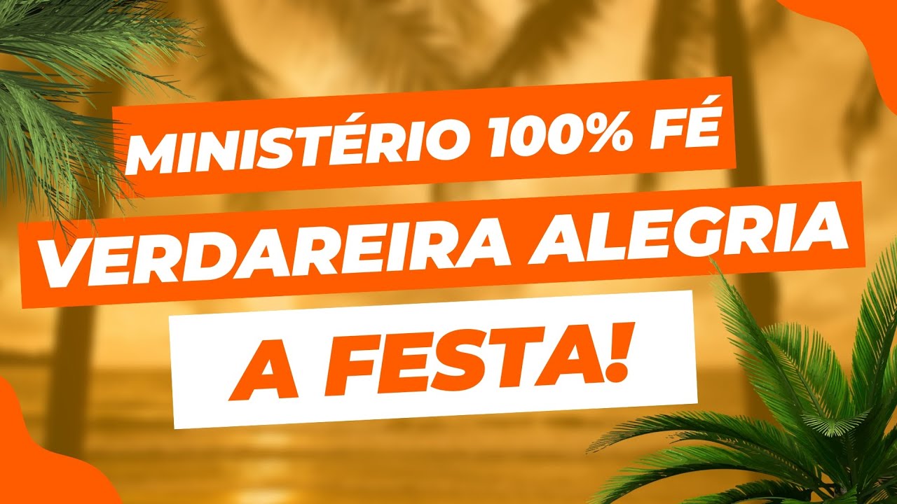 100% F&Eacute; / VERDADEIRA ALEGRIA - A Festa (parte 1) | MINIST&Eacute;RIO 100% F&Eacute;